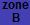 Zone b
